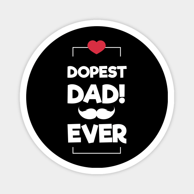 Dopest Dad Ever Magnet by rjstyle7